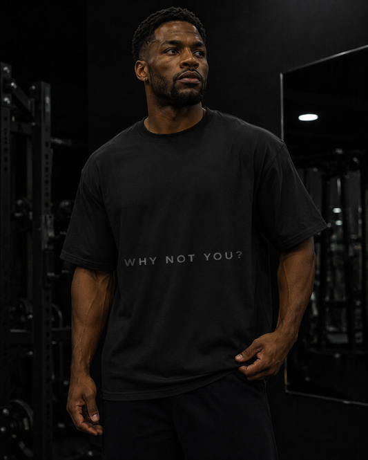 001 - WHY NOT YOU? OVERSIZED T SHIRT