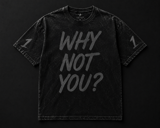 THE ONE 001 — WHY NOT YOU? TEE
